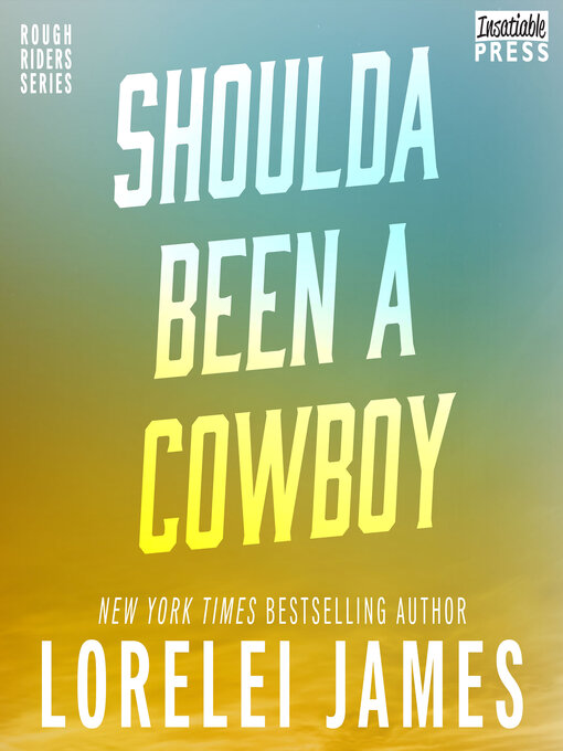 Title details for Shoulda Been a Cowboy by Lorelei James - Available